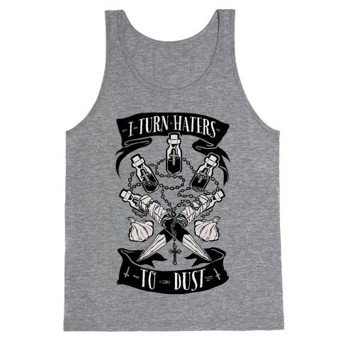 I Turn Haters To Dust Tank Top