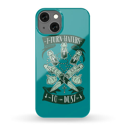 I Turn Haters To Dust Phone Case