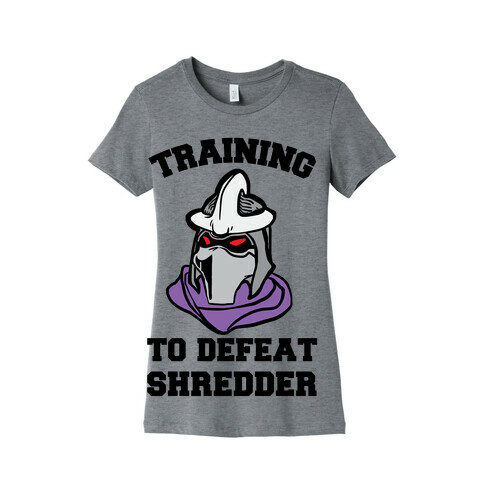 Training To Defeat Shredder Womens T-Shirt