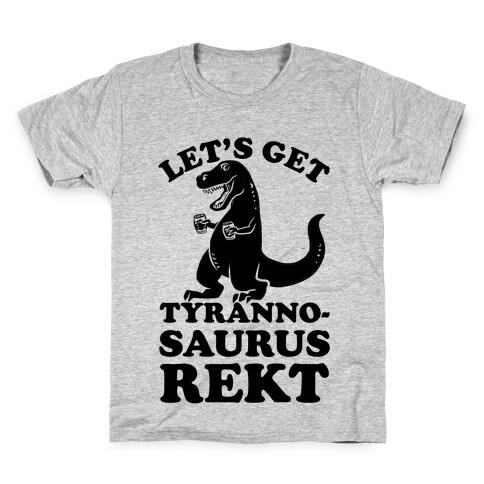 Let's Get Tyrannosaurus Rekt Kids T-Shirt