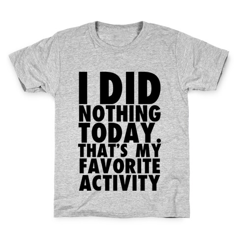 I Did Nothing Today Kids T-Shirt