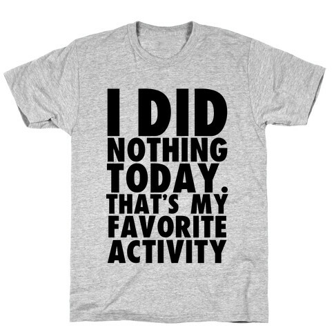 I Did Nothing Today T-Shirt