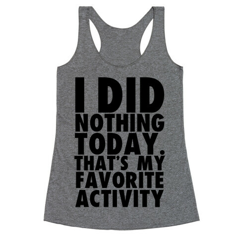 I Did Nothing Today Racerback Tank Top