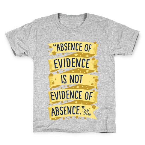 Absence Of Evidence Is Not Evidence Of Absence Kids T-Shirt