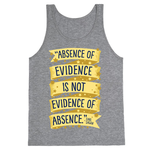 Absence Of Evidence Is Not Evidence Of Absence Tank Top
