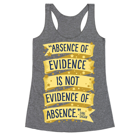 Absence Of Evidence Is Not Evidence Of Absence Racerback Tank Top
