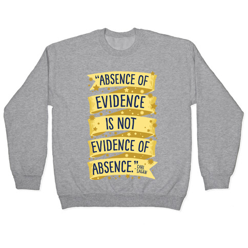 Absence Of Evidence Is Not Evidence Of Absence Pullover