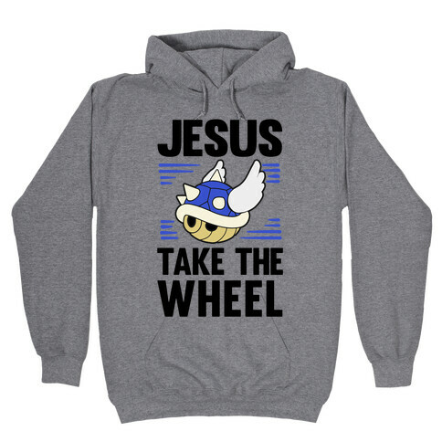 Jesus Take The Wheel Hooded Sweatshirt