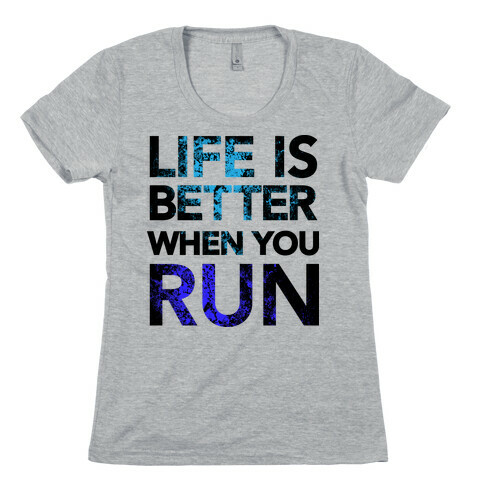 Life Is Better When You Run Womens T-Shirt