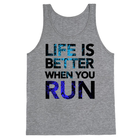 Life Is Better When You Run Tank Top