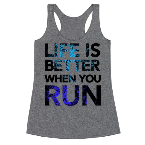 Life Is Better When You Run Racerback Tank Top