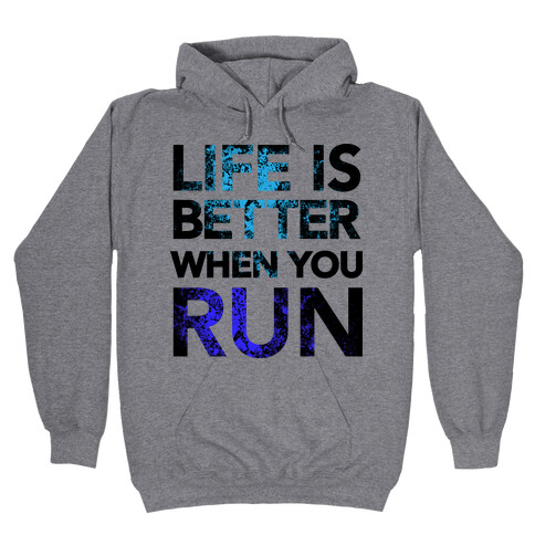 Life Is Better When You Run Hooded Sweatshirt