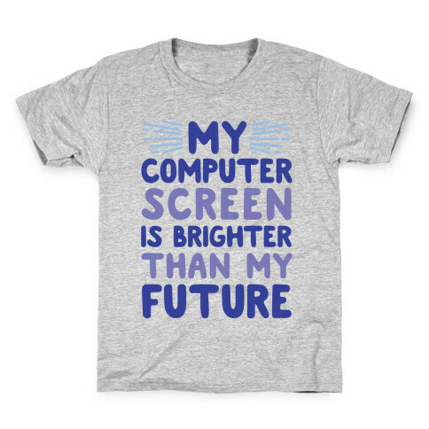 My Computer Screen Is Brighter Than My Future Kids T-Shirt