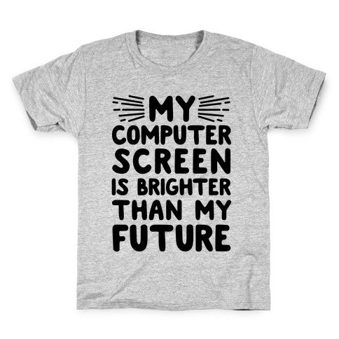 My Computer Screen Is Brighter Than My Future Kids T-Shirt