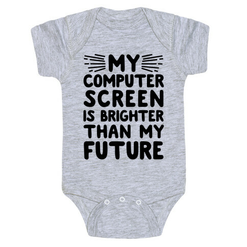 My Computer Screen Is Brighter Than My Future Baby One-Piece