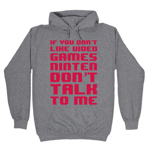 If You Don't Like Video Game Nintendon't Talk To Me Hooded Sweatshirt