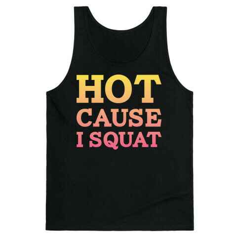 Hot Cause I Squat Tank Top