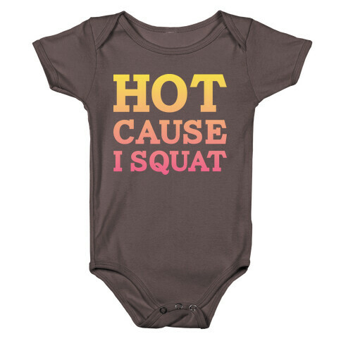 Hot Cause I Squat Baby One-Piece