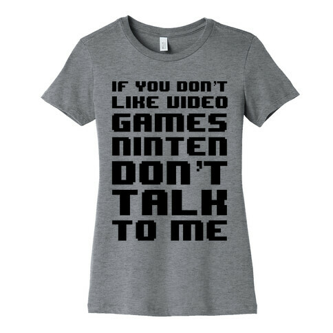 If You Don't Like Video Game Nintendon't Talk To Me Womens T-Shirt
