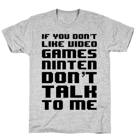 If You Don't Like Video Game Nintendon't Talk To Me T-Shirt