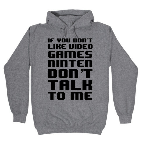 If You Don't Like Video Game Nintendon't Talk To Me Hooded Sweatshirt