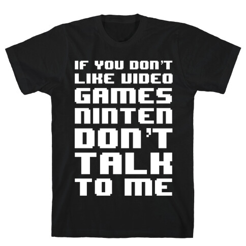 If You Don't Like Video Game Nintendon't Talk To Me T-Shirt