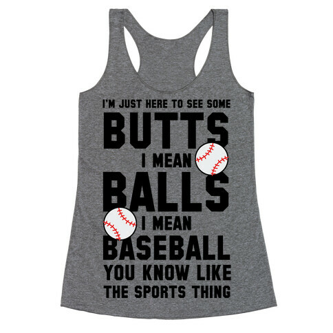 i'm Just Here To See Some Butts, I Mean Balls, I Mean Baseball Racerback Tank Top
