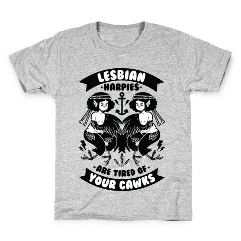 Lesbian Harpies are Tired of Your Cawks Kids T-Shirt