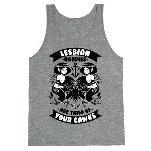 Lesbian Harpies are Tired of Your Cawks Tank Top