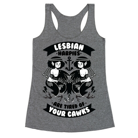 Lesbian Harpies are Tired of Your Cawks Racerback Tank Top