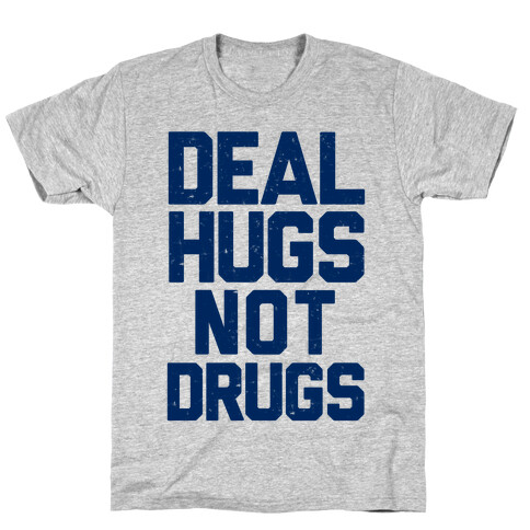 Deal Hugs Not Drugs T-Shirt