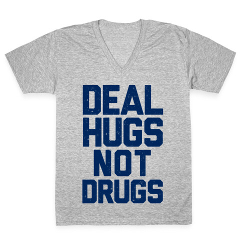 Deal Hugs Not Drugs V-Neck Tee Shirt