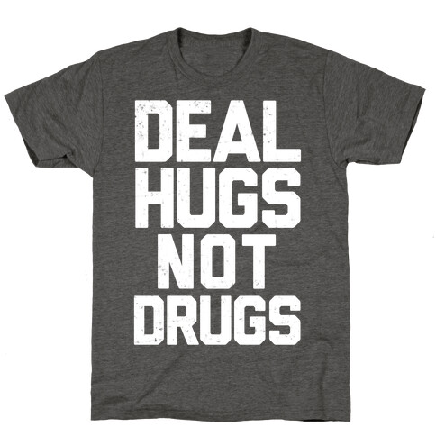 Deal Hugs Not Drugs T-Shirt