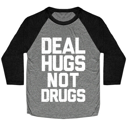 Deal Hugs Not Drugs Baseball Tee