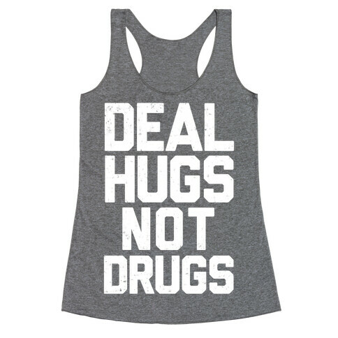 Deal Hugs Not Drugs Racerback Tank Top