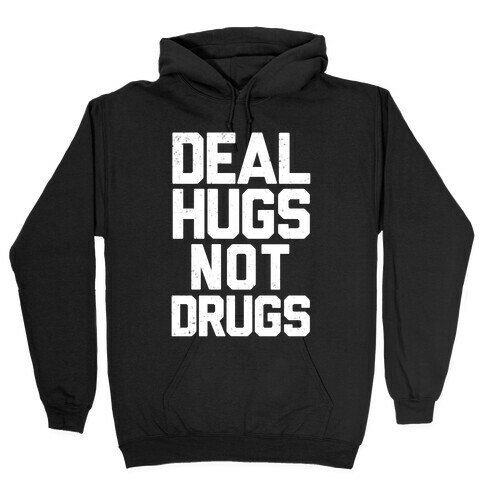 Deal Hugs Not Drugs Hooded Sweatshirt