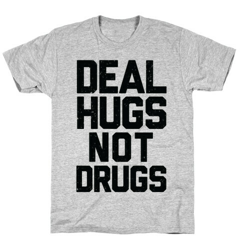 Deal Hugs Not Drugs T-Shirt