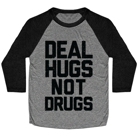 Deal Hugs Not Drugs Baseball Tee