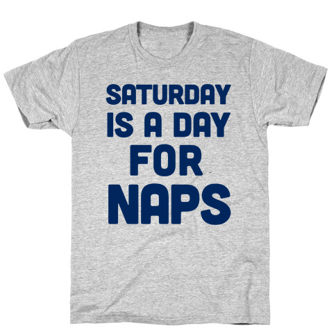 Saturday Is A Day For Naps T-Shirt