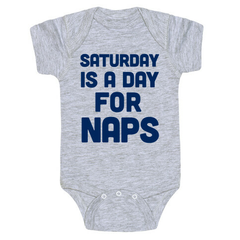 Saturday Is A Day For Naps Baby One-Piece