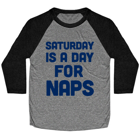 Saturday Is A Day For Naps Baseball Tee