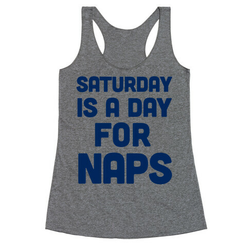 Saturday Is A Day For Naps Racerback Tank Top