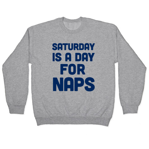 Saturday Is A Day For Naps Pullover