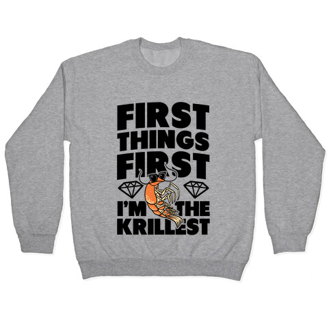 First Things First, I'm the Krillest Pullover