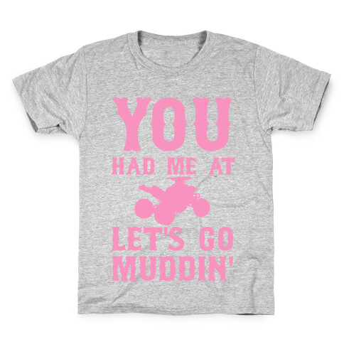 You Had Me At Let's Go Muddin' Kids T-Shirt