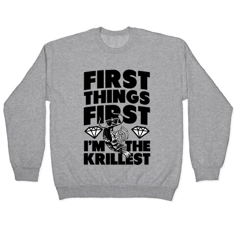 First Things First, I'm the Krillest Pullover