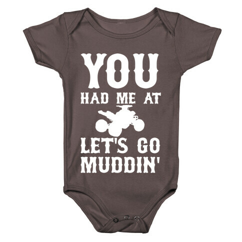 You Had Me At Let's Go Muddin' Baby One-Piece