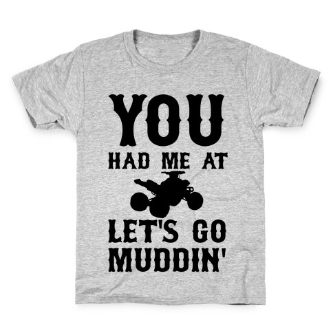 You Had Me At Let's Go Muddin' Kids T-Shirt