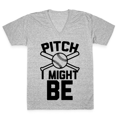 Pitch I Might Be V-Neck Tee Shirt