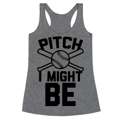 Pitch I Might Be Racerback Tank Top